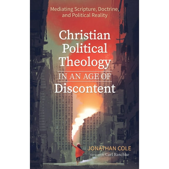 Christian Political Theology in an Age of Discontent (Hardcover)