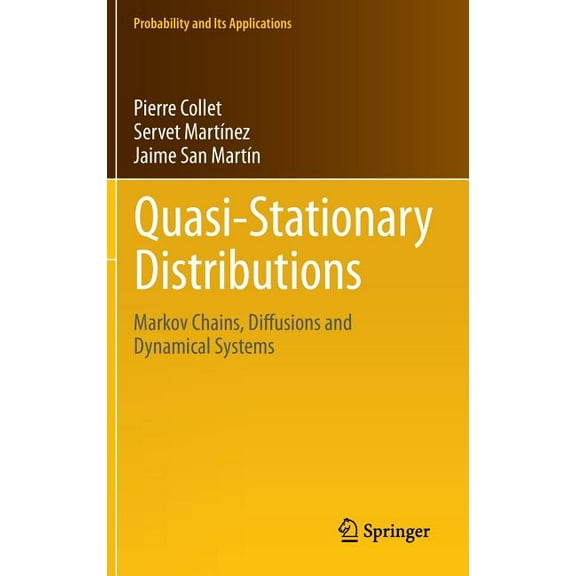 Probability and Its Applications Quasi-Stationary Distributions: Markov Chains, Diffusions and Dynamical Systems, (Hardcover)