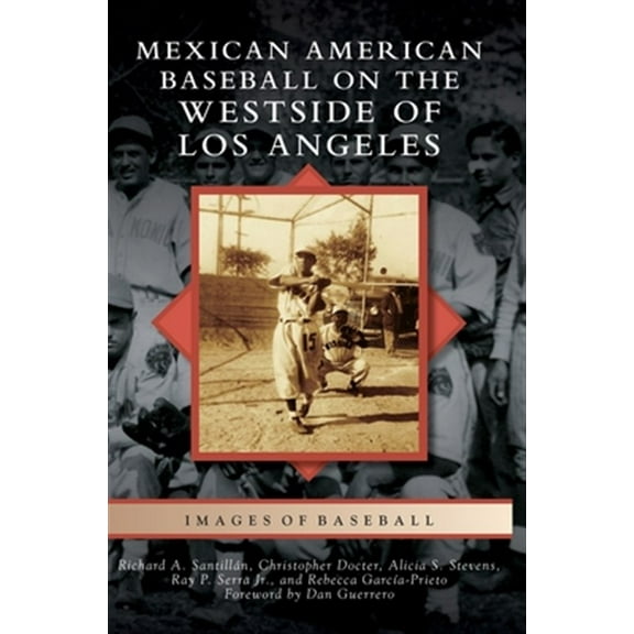Images of Baseball: Mexican American Baseball on the Westside of Los Angeles (Hardcover)