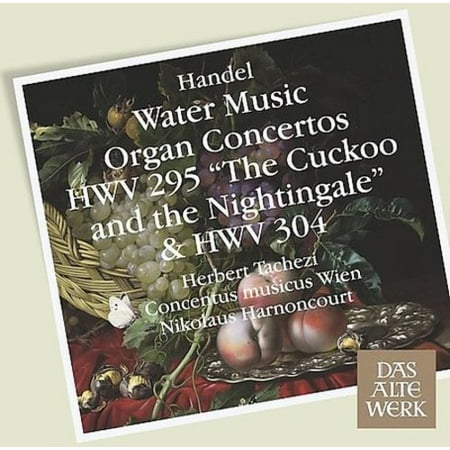 - HANDEL: WATER MUSIC; ORGAN CONCERTOS HWV 295