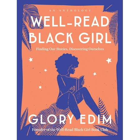 Well-Read Black Girl : Finding Our Stories, Discovering Ourselves