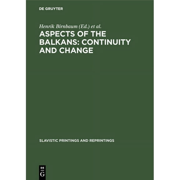 Slavistic Printings and Reprintings Aspects of the Balkans: Continuity and Change: Contributions to the International Balkan Conference Held at Ucla, Octobe, Book 270, (Hardcover)