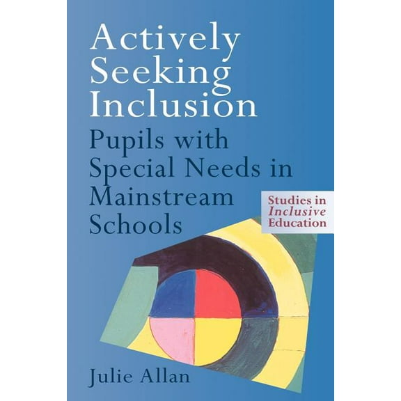 Studies in Inclusive Education Actively Seeking Inclusion: Pupils with Special Needs in Mainstream Schools, (Paperback)