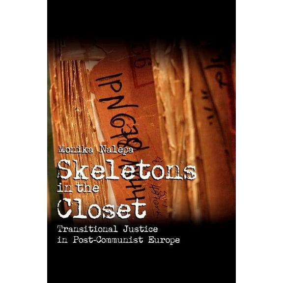 Cambridge Studies in Comparative Politic Skeletons in the Closet: Transitional Justice in Post-Communist Europe, (Paperback)