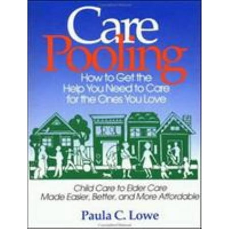 CarePooling : How to Get the Help You Need to Care for the Ones You Love, Used [Paperback]