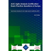 ACC Agile Analysis Certification Exam Practice Questions & Dumps: Exam Review Questions for AAC Agile Analysis Certification (IIBA) Latest Version (Paperback)