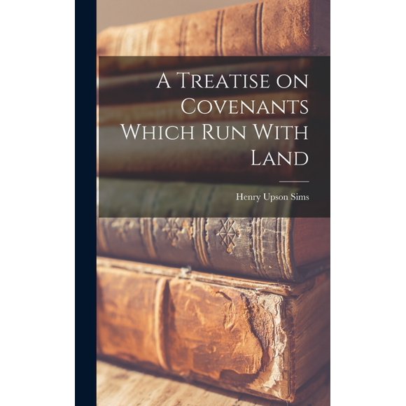 A Treatise on Covenants Which Run With Land (Hardcover)