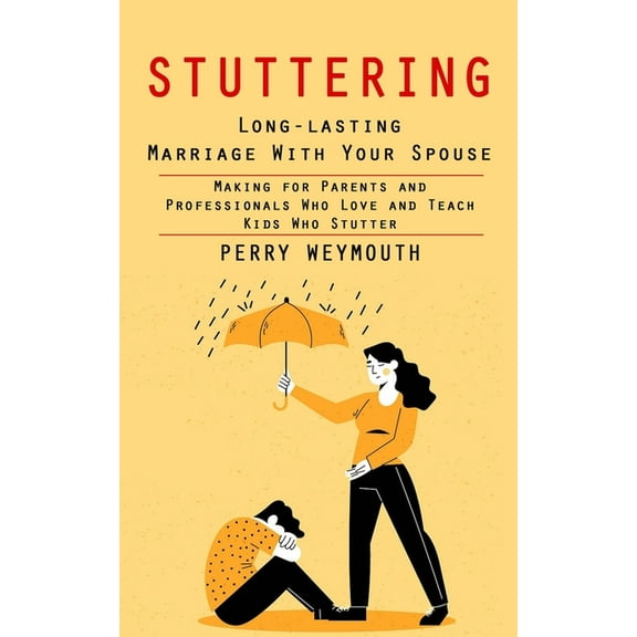 Stuttering: Learn to Control Your Stuttering by Beating the Anxiety (Making for Parents and Professionals Who Love and T, (Paperback)