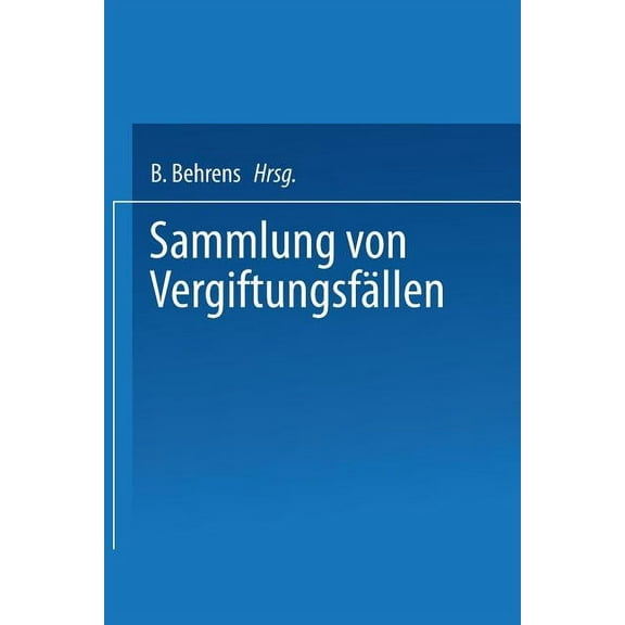 Sammlung Von VergiftungsfÃ¤llen: Unter Mitwirkung Der Deutschen Pharmakologischen Gesellschaft, (Paperback)