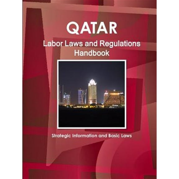 Qatar Labor Laws and Regulations Handbook - Strategic Information and Basic Laws (Paperback)