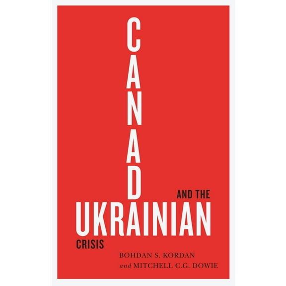 Canada and the Ukrainian Crisis, (Paperback)