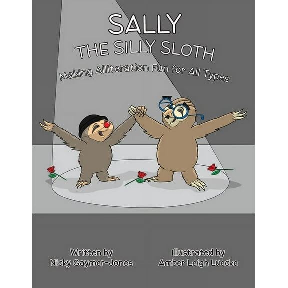 Alliteration Sally the Silly Sloth: Read Aloud Books, Books for Early Readers, Making Alliteration Fun!, (Paperback)