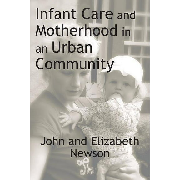 Infant Care and Motherhood in an Urban Community, (Paperback)