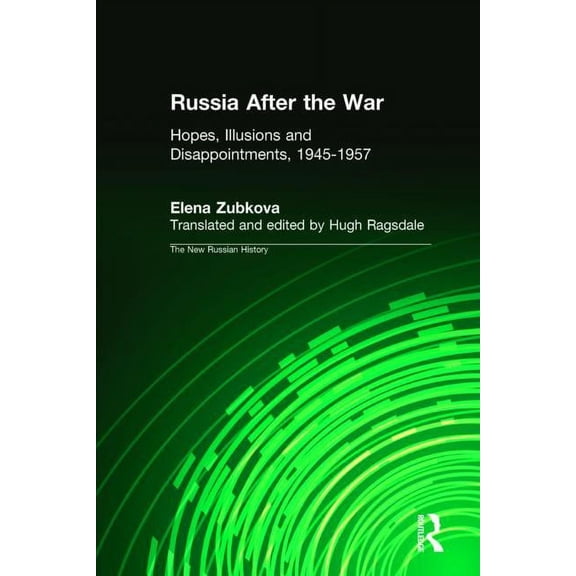 New Russian History Russia After the War: Hopes, Illusions and Disappointments, 1945-1957, (Hardcover)