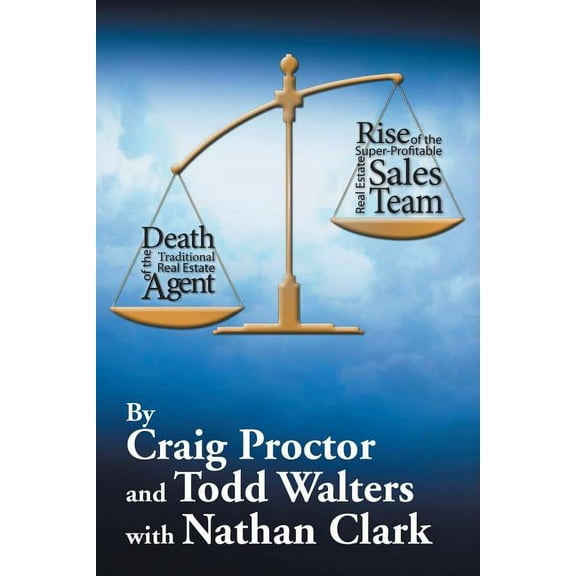Death of the Traditional Real Estate Agent: Rise of the Super-Profitable Real Estate Sales Team (Paperback)