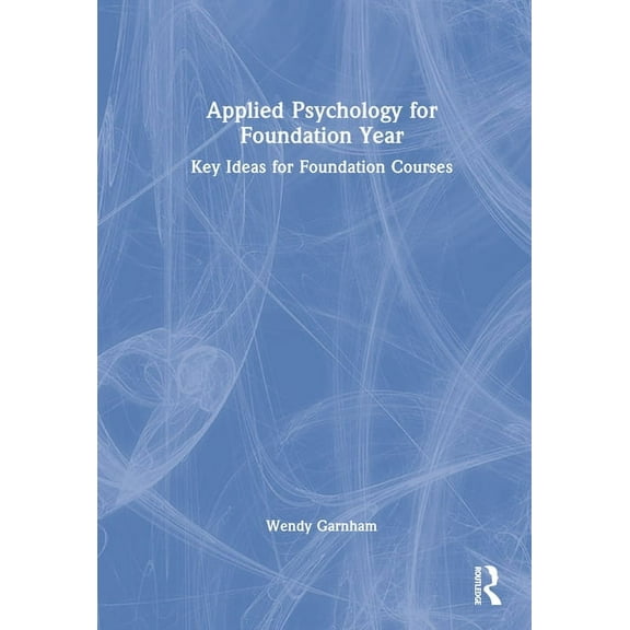 Applied Psychology for Foundation Year: Key Ideas for Foundation Courses, (Hardcover)