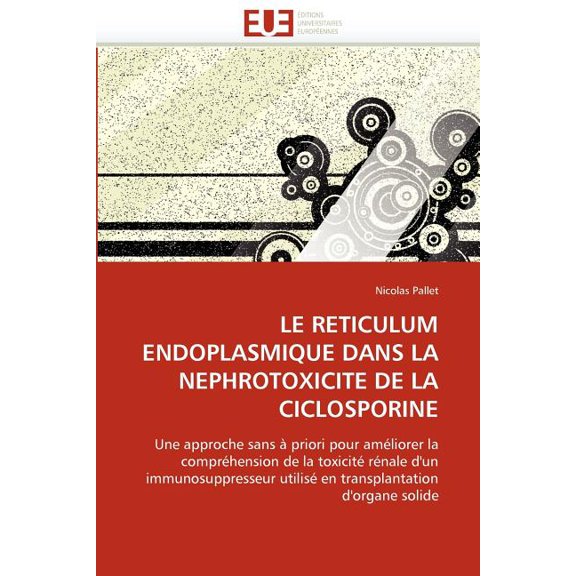Omn.Univ.Europ.: Le Reticulum Endoplasmique Dans La Nephrotoxicite de la Ciclosporine (Paperback)