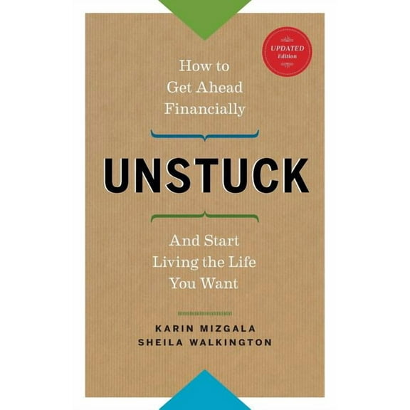 Unstuck - How to Get Ahead Financially and Start Living the Life You Want (Paperback)