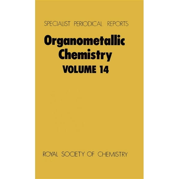 Specialist Periodical Reports - Organome Organometallic Chemistry: Volume 14, Book 14, (Hardcover)