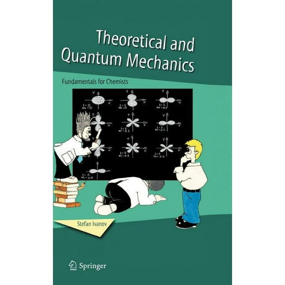 Theoretical and Quantum Mechanics: Fundamentals for Chemists, (Hardcover)