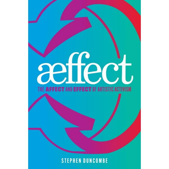 Aeffect: The Affect and Effect of Artistic Activism (Paperback)