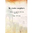 thumbnail image 1 of My studio neighbors 1904 [Hardcover], 1 of 1