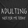 thumbnail image 2 of Mens Adulting Not for Me Today T Shirt Funny Sarcastic Self Mocking Adult Tee Graphic Tees, 2 of 9