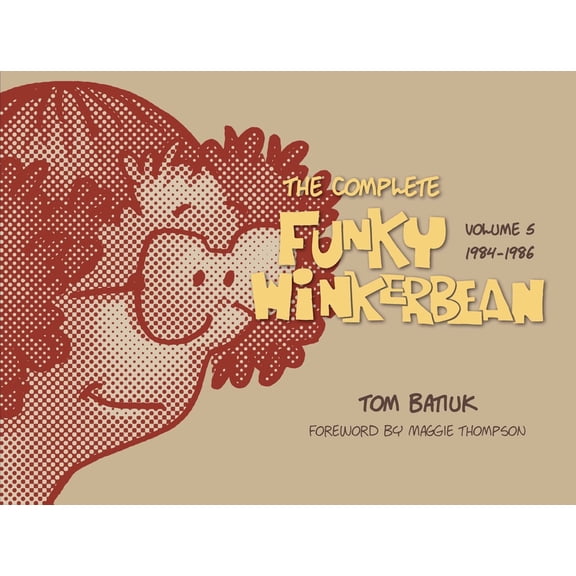 The Complete Funky Winkerbean, Volume 5, 1984-1986, (Hardcover)
