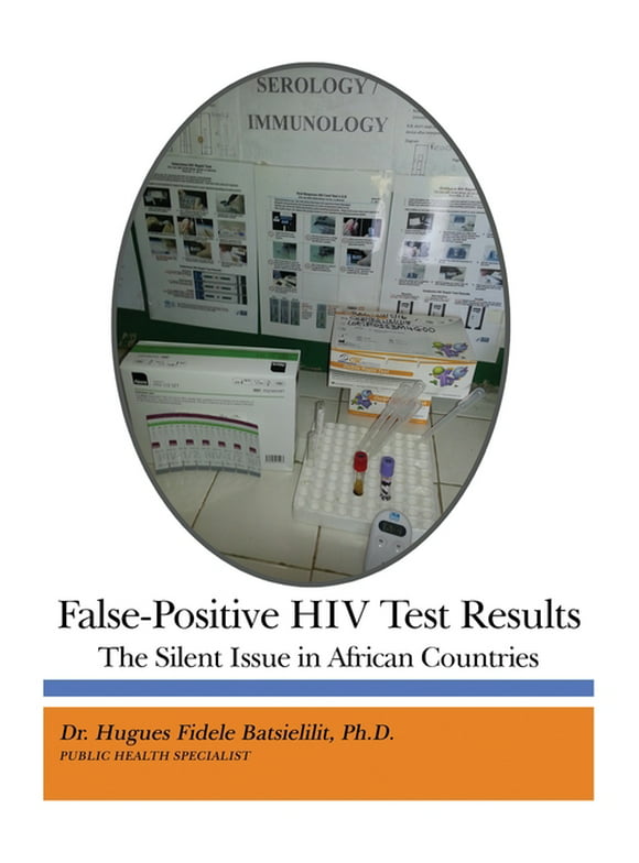 False-Positive HIV Test Results: The Silent Issue in African Countries (Paperback)