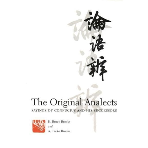 Translations from the Asian Classics The Original Analects: Sayings of Confucius and His Successors, (Hardcover)