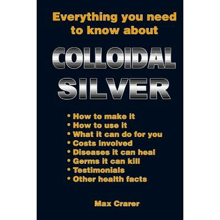 Everything You Need to Know about Colloidal (The Best Colloidal Silver On The Market)