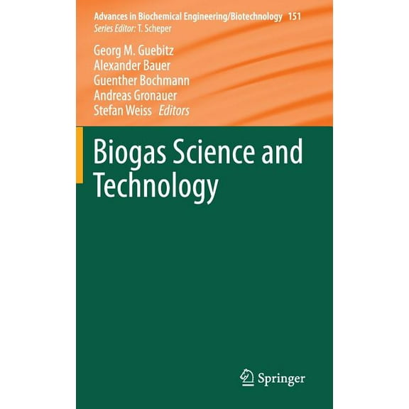 Advances in Biochemical Engineering &amp Biogas Science and Technology, Book 151, (Hardcover)
