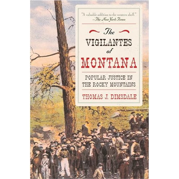 Pre-Owned The Vigilantes of Montana: Popular Justice in the Rocky Mountains (Paperback) 1629146803 9781629146805