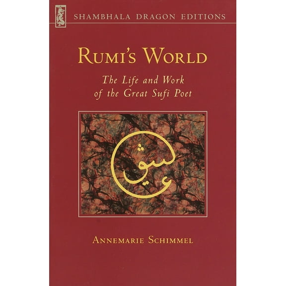 Pre-Owned Rumi's World: The Life and Works of the Greatest Sufi Poet (Paperback) 0877736111 9780877736110