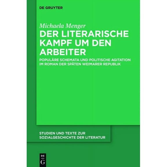 Studien Und Texte Zur Sozialgeschichte d Der literarische Kampf um den Arbeiter, Book 145, (Hardcover)