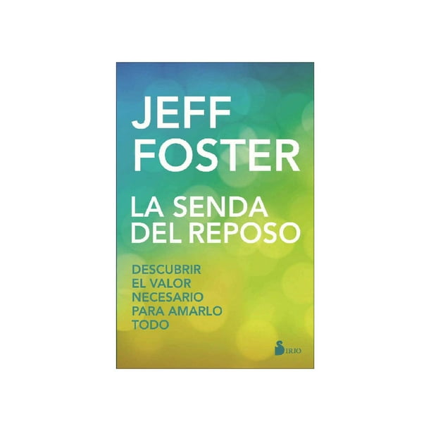 Libro La Senda Del Reposo Tapa Blanda, Autor Jeff Foster, Editorial Editorial Sirio