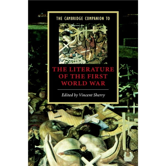 Cambridge Companions to Literature The Cambridge Companion to the Literature of the First World War, (Hardcover)