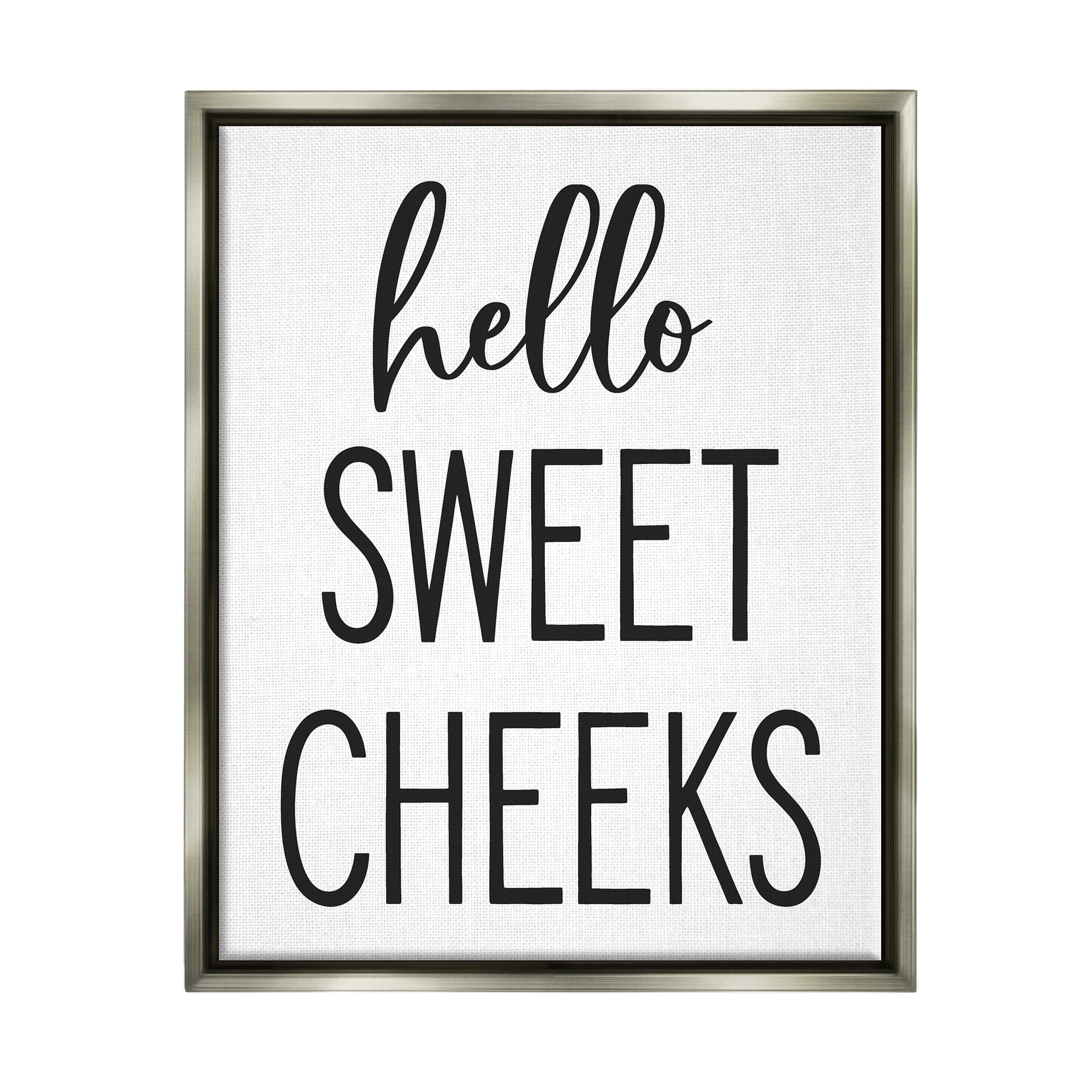 Stupell Industries Hello Sweet Cheeks Silly Bathroom Washroom Humor Graphic Art Luster Gray Floating Framed Canvas Print Wall Art, Design by Lettered and Lined