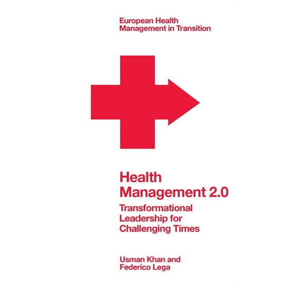 European Health Management in Transition Health Management 2.0: Transformational Leadership for Challenging Times, (Paperback)