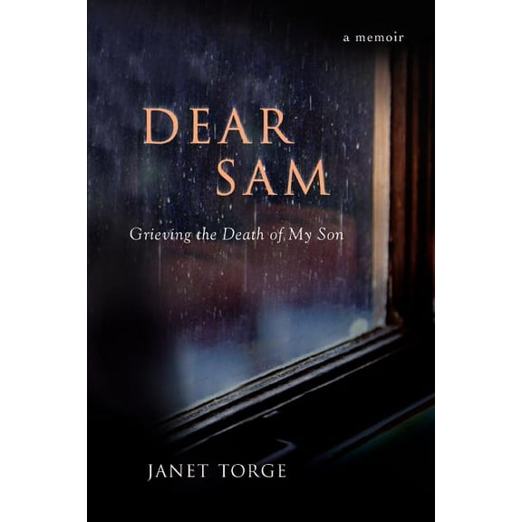 DEAR SAM: Grieving the Death of My Son