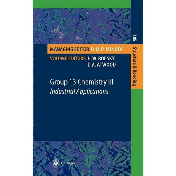 Structure and Bonding Group 13 Chemistry III: Industrial Applications, Book 105, (Hardcover)