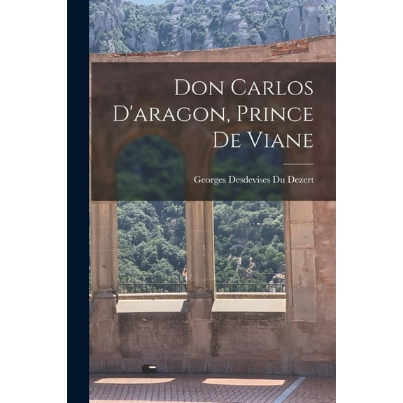 Don Carlos D'aragon, Prince De Viane (Paperback)
