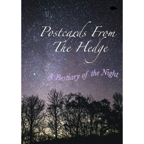 Postcards From The Hedge: A Bestiary of the Night, (Paperback)