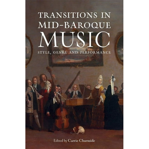 Transitions in Mid-Baroque Music: Style, Genre and Performance, (Hardcover)