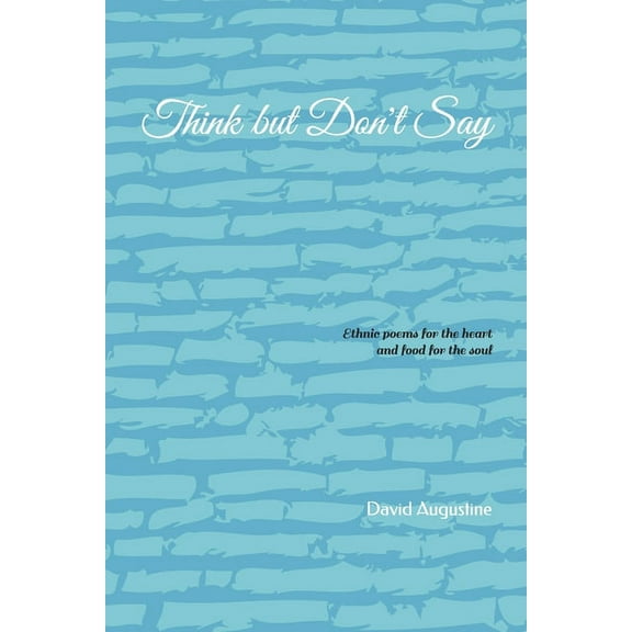 Think But Don't Say: Ethnic poems for the heart and food for the soul (Paperback)
