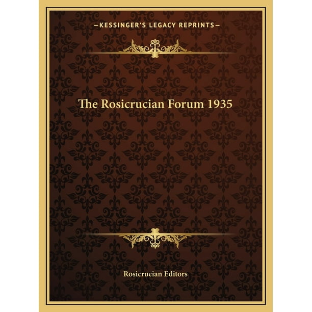 The Rosicrucian Forum 1935 The Rosicrucian Forum 1935