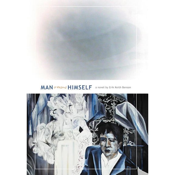Man Versus Himself : A Novel