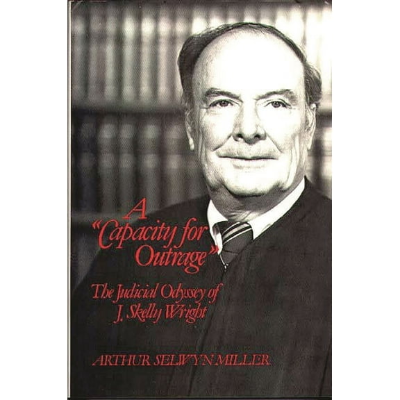 Contributions in American Studies A Capacity for Outrage: The Judicial Odyssey of J. Skelly Wright, (Hardcover)