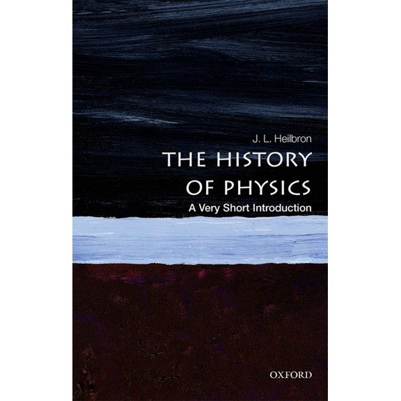 Very Short Introductions The History of Physics: A Very Short Introduction, (Paperback)