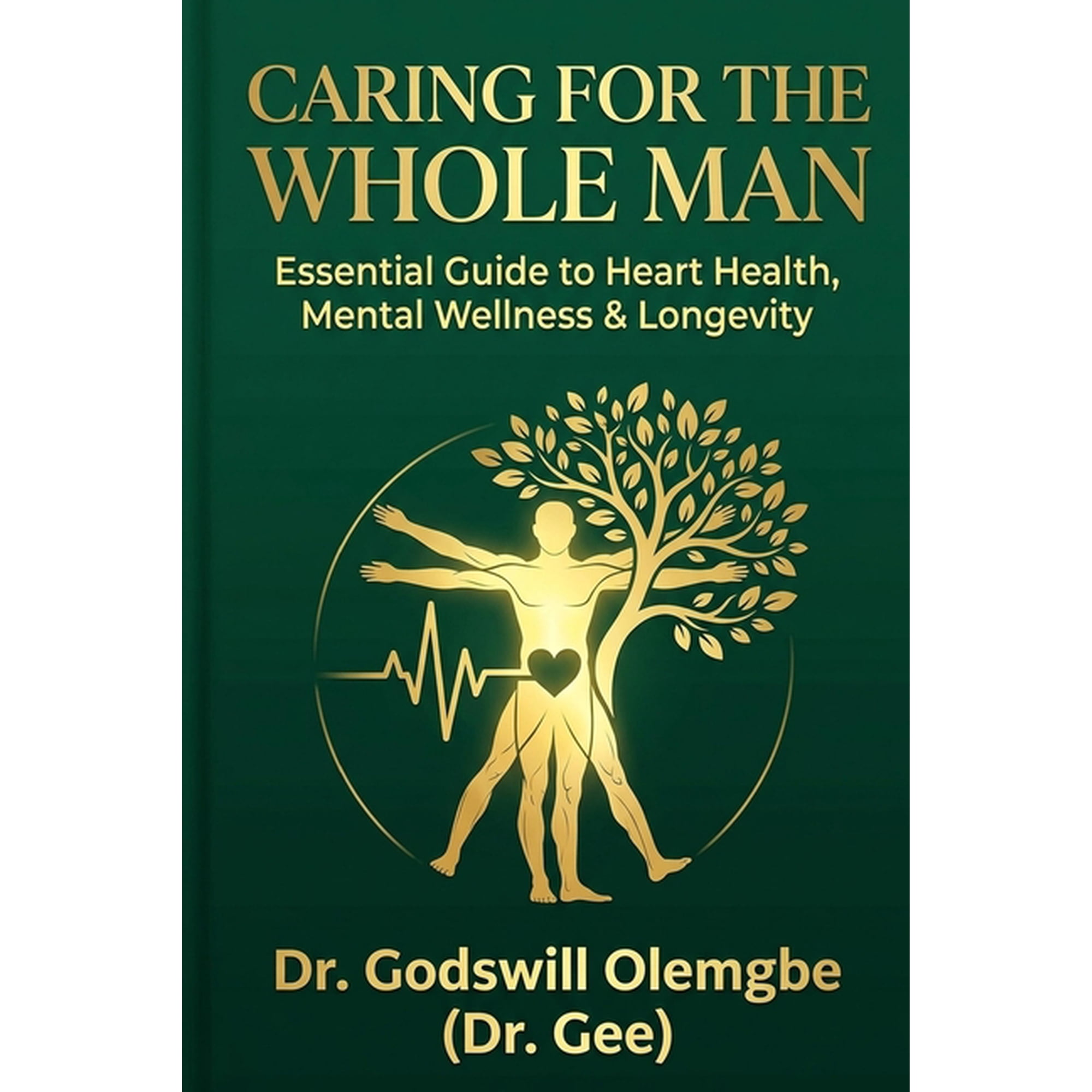Caring for the Whole Man: Dr. Gee's Essential Guide to Heart Health, Mental Wellness & Longevity, (Paperback)